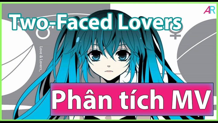 🔞(Phân Tích MV) Two-Faced Lovers: Ham Muốn Không Kiểm Soát. 🔞