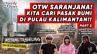 MENCARI PASAK BUMI DI SARANJANA – PART (2/2) | A.T.I