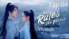 Thả Thí Thiên Hạ - Tập 04 | Vietsub