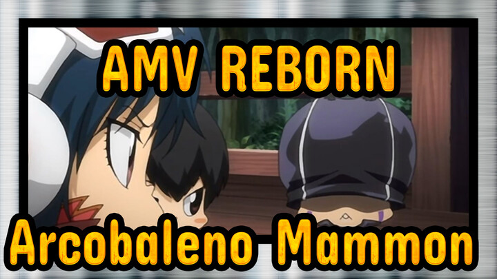 AMV REBORN
Arcobaleno Mammon_D