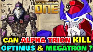 Alpha Trion Anatomy Explored - Can He Kill Optimus And Megatron Together With Absolute Ease? MorE!