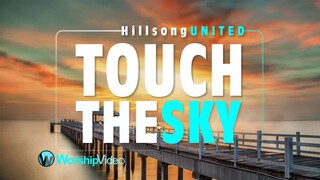 Touch The Sky - Hillsong UNITED [With Lyrics]