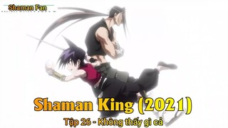 Shaman King (2021) Tập 26 - Không thấy gì cả