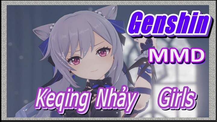 [Genshin, MMD] Keqing Nhảy "Girls"