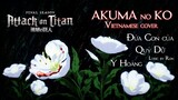Đứa Con của Quỷ Dữ | Akuma No Ko - Ai Higuchi Vietnamese Cover (AoT Final SS Part 2 ED) | Y Hoàng