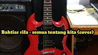 Bahtiar rifa - semua tentang kita (cover)