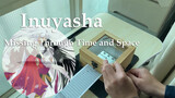 (Kotak Musik Pita Kertas) Inuyasha-Melalui Ruang dan Waktu