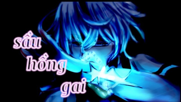 『AMV/LYRICS』SẦU HỒNG GAI-JOMBIE X TKAN