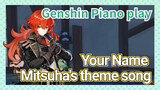 [Genshin Impact Piano play] [Your Name] Mitsuha's theme song