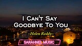 I Can't Say Goodbye To You - Helen Reddy (KARAOKE VERSION)