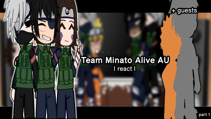 Team Minato react | Alive AU | + guests | Naruto reaction | Naru_ko.Xp