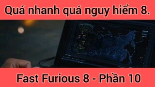 Quá nhanh quá nguy hiểm Fast Furious 8 phần  10