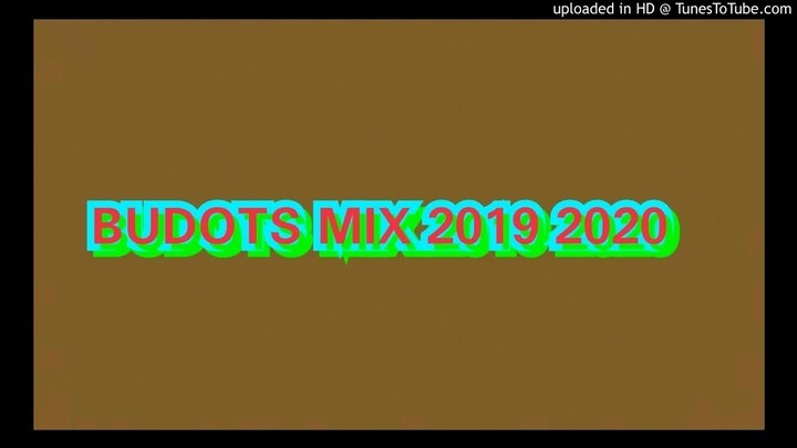 Budots Mix 11 Mins 2019 2020