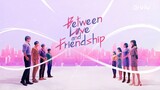 [SUB INDO] Between Love and Friendship Season 1 Eps.6 END