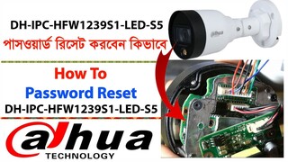 How To Password Reset DH-IPC-HFW1239S1-LED-S5