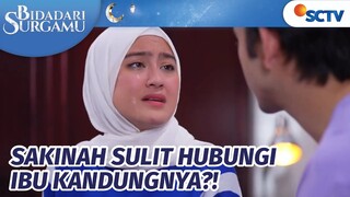 Sakinah Panik Banget! Ibu Kandungnya Tidak Bisa Dihubungi?!! | Bidadari Surgamu - Episode 98