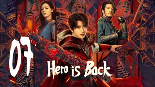 🇨🇳EP 7 | Hero is Back (2024)[EngSub]