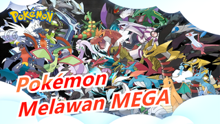 [Pokémon] Makhluk dari Semua Bidang Berkumpul VS MEGA