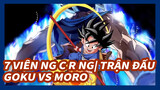 7 Viên Ngọc Rồng| Trận đấu Goku Siêu Năng vs MORO：Trận chiến vì vận mệnh trái đất