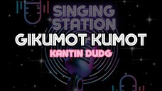 GIKUMOT KUMOT - KANTIN DUDG | Karaoke Version