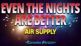 Even the Nights Are Better - Air Supply [Karaoke Version]