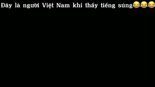Người Việt Nam khi thấy tiếng súng kiểu #haihuoc#hài#tt