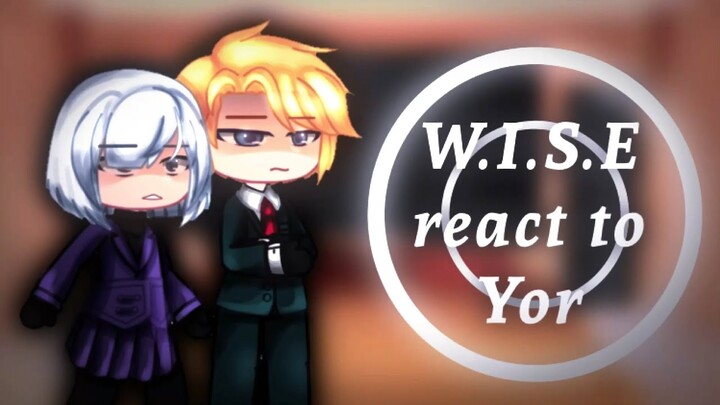 ☆-W.I.S.E react to Yor Forger-☆