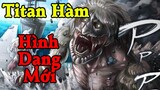 Đại chiến Titan: Hình dạng Titan Hàm mới đã chính thức lộ diện