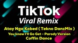 DjDanz Remix -  Atay Nga Kobed ( Tekno Remix ) COVID-19