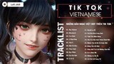 TikTok Vietnamese Music 2022 Những Bản Nhạc Việt Hot Trên Tik Tok Gây Nghiện Cực