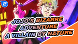 JoJo's Bizarre Adventure|A Villain by Nature_2