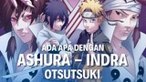 Ada apa dengan Ashura Otsutsuki dan Indra Otsutsuki??