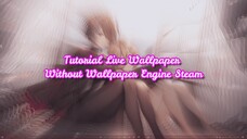 Tutorial Live Wallpaper on Windows without Wallpaper Engine Steam