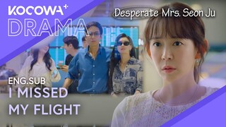 Said He Missed His Flight... But Arrived With A Woman! ✈️💔 | Desperate Mrs. Seon Ju EP02 | KOCOWA+