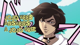 JOJO WEEB ANSWERS A JOJO QUIZ!