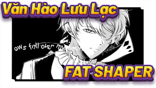 Văn Hào Lưu Lạc |【BSD Bản tự vẽ AMV 】FAT SHAPER【Nakahara &Dazai 】