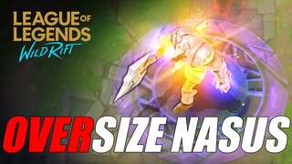 OVERSIZE NASUS ON WILD RIFT!