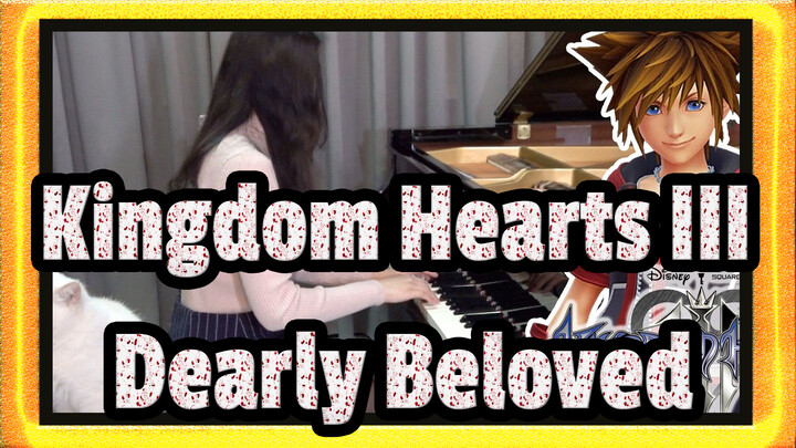 [Kingdom Hearts III|Ru's Piano]Dearly Beloved|Piano Cover