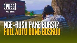 PUBG MOBILE | Nge-Rush pake Burst? Full Auto Dong Bosku!!!