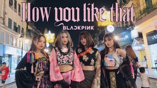 [KPOP IN PUBLIC][BLACKPINK ‘How You Like That’ DANCE COVER CONTEST][HANBOK VERSION] by JT Fr VietNam