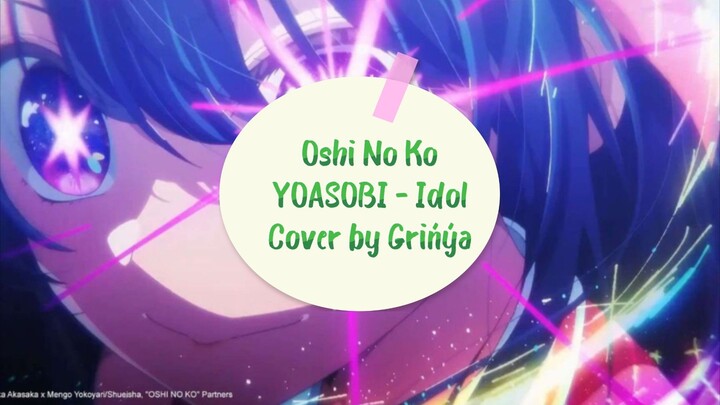 Oshi No Ko - Idol YOASOBI - Grińýa Cover