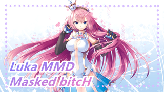 [Luka MMD] I Can't Image How Beautiful My Waifu Is~ / Masked bitcH_A