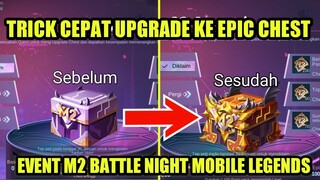 TRICK CARA CEPAT UPGRADE EPIC CHEST DI EVENT M2 BATTLE NIGHT MLBB! Highlight Hilda New Skin