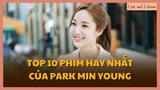 Top 10 phim hay nhất của "Nữ hoàng chemistry" Park Min Young | K-Pop & K-Drama