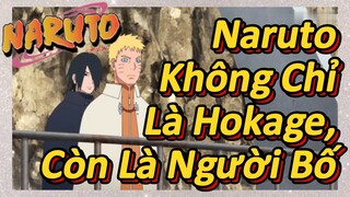 Naruto Không Chỉ Là Hokage, Còn Là Người Bố
