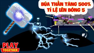 (Play Together) Cần Câu "Búa Thần Huyền Thoại" tăng 500% tỉ lệ Lên Bóng 5