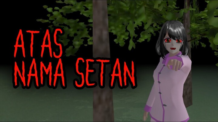 ATAS NAMA SETAN || HOROR MOVIE SAKURA SCHOOL SIMULATOR HOROR