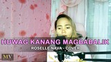 Huwag Kanang Magbabalik - Roselle Nava | Cover Version