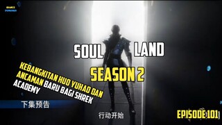 SOUL LAND SEASON 2 EPISODE 101 – KEBANGKITAN HUO YUHAO DAN ANCAMAN BARU BAGI SHREK ACADEMY