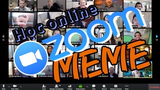 HỌC ONLINE MÙA DỊCH (ZOOM MEME)